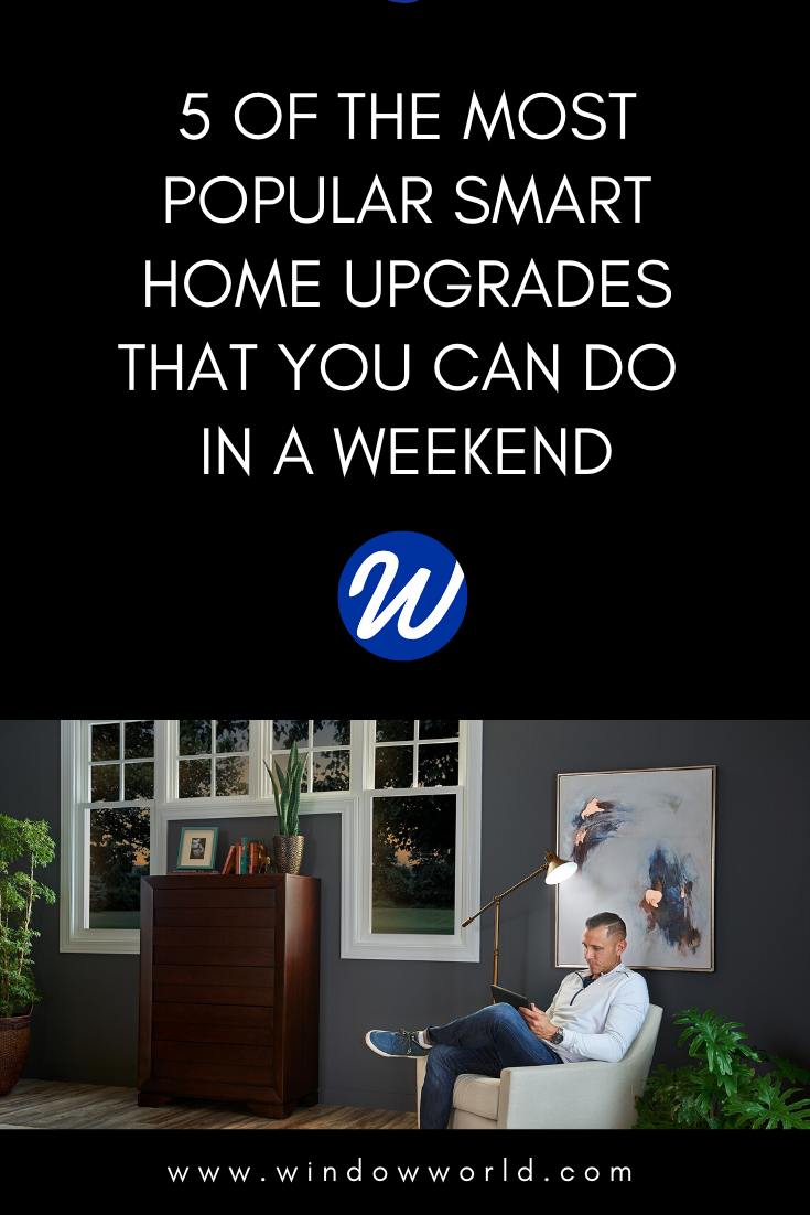 5 of the Most Popular Smart Home Upgrades That You Can Do in a Weekend | Window World